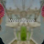 Were Were Kurdish Trap Remix Yiğit Music Koma Rozerin Kurdishtrap