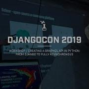 Creating A GraphQL API In Python DjangoCon Europe 2019
