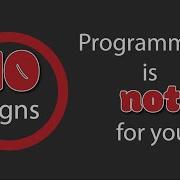 Not Everyone Should Code Or 10 Signs That Programming Is Not For You