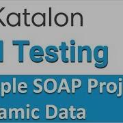 Katalon Studio API Testing Sample SOAP API Testing Project 5 Dynamic Data
