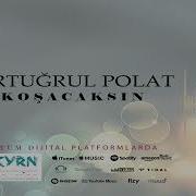 Ertuğrul Polat Koşacaksın 2020