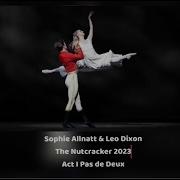 The Royal Ballet Nutcracker 2023 Sophie Allnatt Leo Dixon Clara Hans Peter Pas De Deux