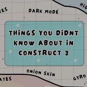 Things You Didn T Know About In Construct 3