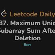 3487 Maximum Unique Subarray Sum After Deletion Leetcode Daily Python