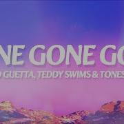 David Guetta Teddy Swims Tones And I Gone Gone Gone Lyrics