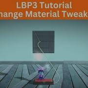 LBP3 Tutorial How To Create A Change Material Tweaker
