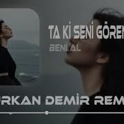 Beni Al Ta Ki Seni Görene Kadar Afro House Remix
