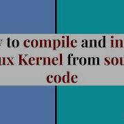 How To Compile And Install Linux Kernel From Source Code