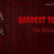 The Weeknd Hardest To Love Lyrics