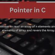 Program 24 C Programming Tutorial Reverse An Array Using Pointers Beginner Friendly Guide