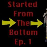 Started From The Bottom Ep 1 Where The Hell To Start