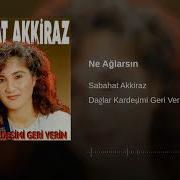 Sabahat Akkiraz Ne Ağlarsın 1994 Akkiraz Müzik