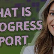 Progress Report Meaning Of Progress Report