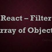 How To Filter An Array Of Objects In React