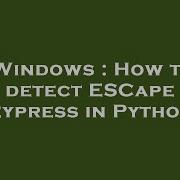 Windows How To Detect ESCape Keypress In Python