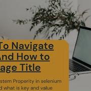 Selenium Basic Setup And How To Get Page Title How To Navigate URL