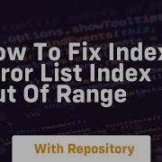 How To Fix Index Error List Index Out Of Range