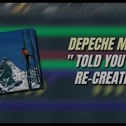 Depeche Mode Told You So Re Creation