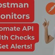 Postman Monitors Automate API Health Checks Get Alerts