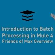 Introduction To Batch Processing In Mule 4 Friends Of Max Overview