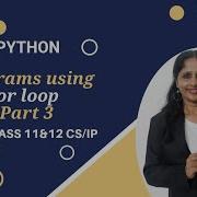 For And While Loop Programs In Python Part 3 CBSE CLASS 11 12 CS IP