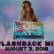 Euro Nation FLASHBACK Mix August 3 2018 90s Eurodance 2000s Trance