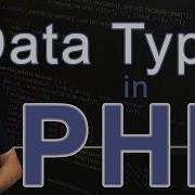 Learn PHP Data Types Tutorial For Beginners