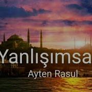 Lirik Lagu Turki Yanlışımsan Ayten Rasul Terjemahan