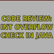 Code Review Int Overflow Check In Java 6 Solutions