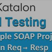 Katalon Studio API Testing Sample SOAP API Testing Project 2 How To Extract Data Refer