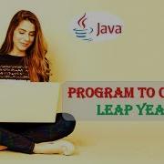 Java Program To Find If A Given Year Is A Leap Year Code And Explanation