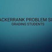 11 HackerRank Problem Solving Grading Students