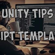 Unity Tip Script Templates
