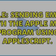 Apple Sending Emails With The Apple Mail Program Using AppleScript