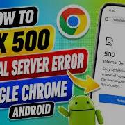 How To FIX 500 Internal Server Error Google Chrome Android 2026 Guide