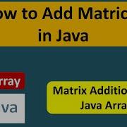 How To Add Two Matrices Java Array Add Two Matrices Java Tutorial