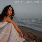 Yalnızlık Çölünde Turkish Deep House Remix Music 2026