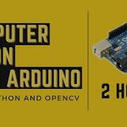 Computer Vision With Arduino 2 Hour Course OpenCV Python