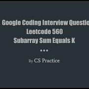 Google Coding Interview Question Leetcode 560 Subarray Sum Equals K