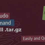 How To Use Sudo Command To Install Tar Gz Linux Ubuntu GUIDE