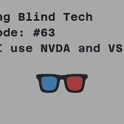 Episode 63 Why I Use NVDA And VS Code To Write Code ScreenReader