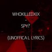 SPY WHOKILLEDXIX LYRICS