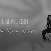 Berra Kocaaslan Nasıl Seveceğim Akustik