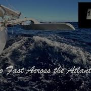 Too Fast Sailing Across The Atlantic With Trimaran Dawn 057