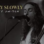 Slowly Slowly Safety Switch Feat Bec Stevens Official Music Video