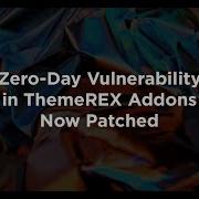 Zero Day Vulnerability In ThemeREX Addons Now Patched