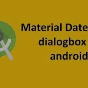 Material Date Picker Dialog Box Calendar View Android Studio