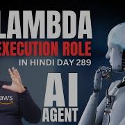 Day 289 Lambda Execution Role AWS Lambda With AI Agent AWS Tutorial In Hindi AWS Lambda