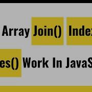 JavaScript Array Methods Array Join Method Array Indexof Method Array Includes Method