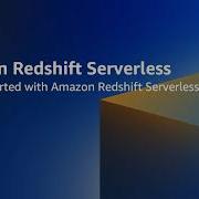 Getting Started With Amazon Redshift Serverless Amazon Web Services